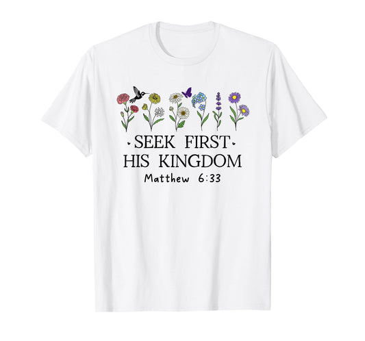But Seek First His Kingdom Shirt,Bible Verses Matthew 6:33 T-Shirt