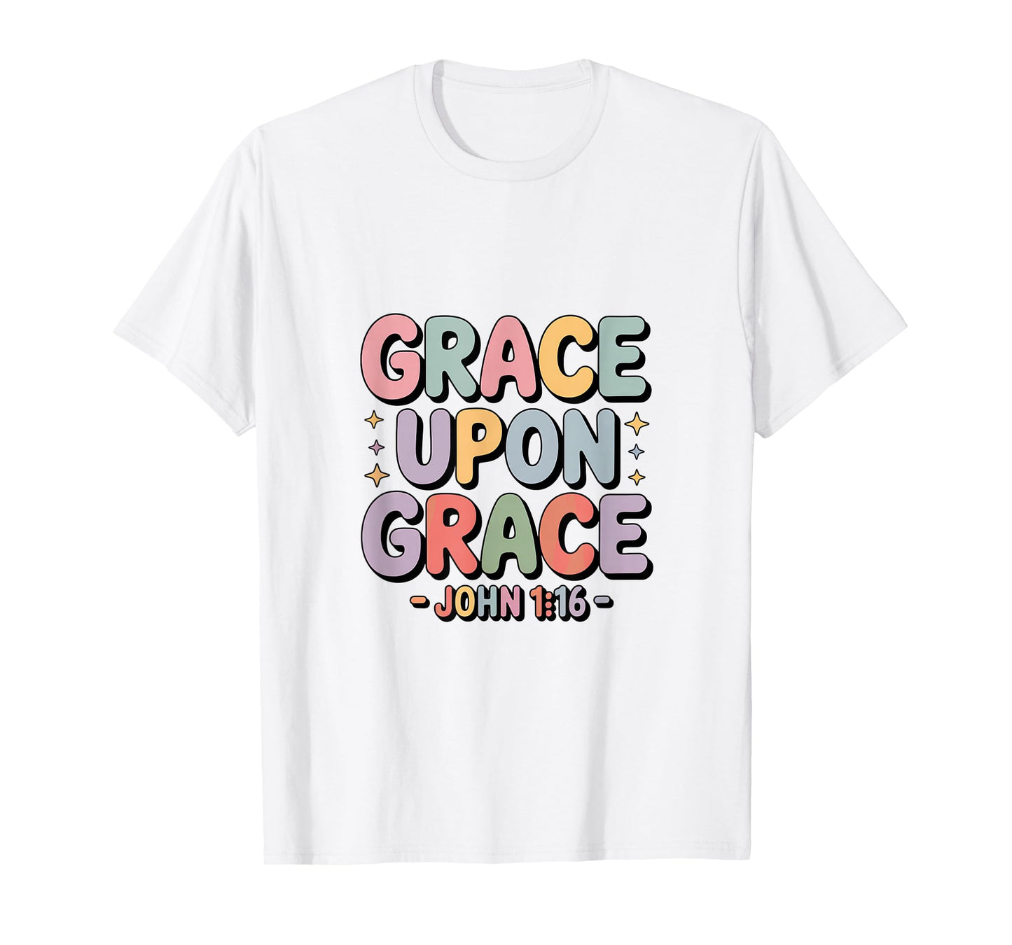 Grace Upon Grace John 1 16 Bible Verse Christian T-Shirt