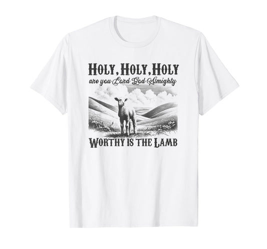 Worthy Is The Lamb, Holy Holy Holy Christian Hymn Gift T-Shirt