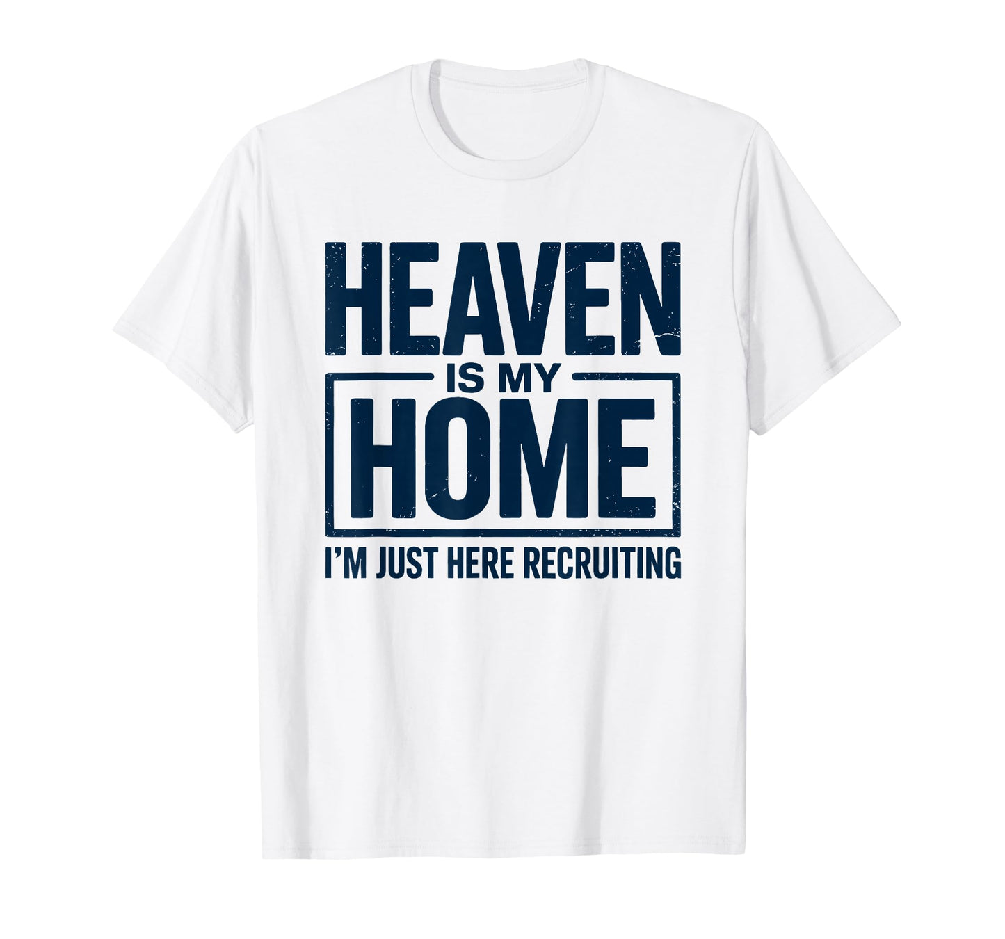 Heaven is My Home Funny Christian Faith Design T-Shirt