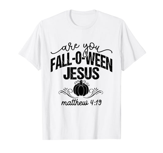 are You Fall-O-Ween Jesus Christian Halloween Pumpkin Vibes T-Shirt