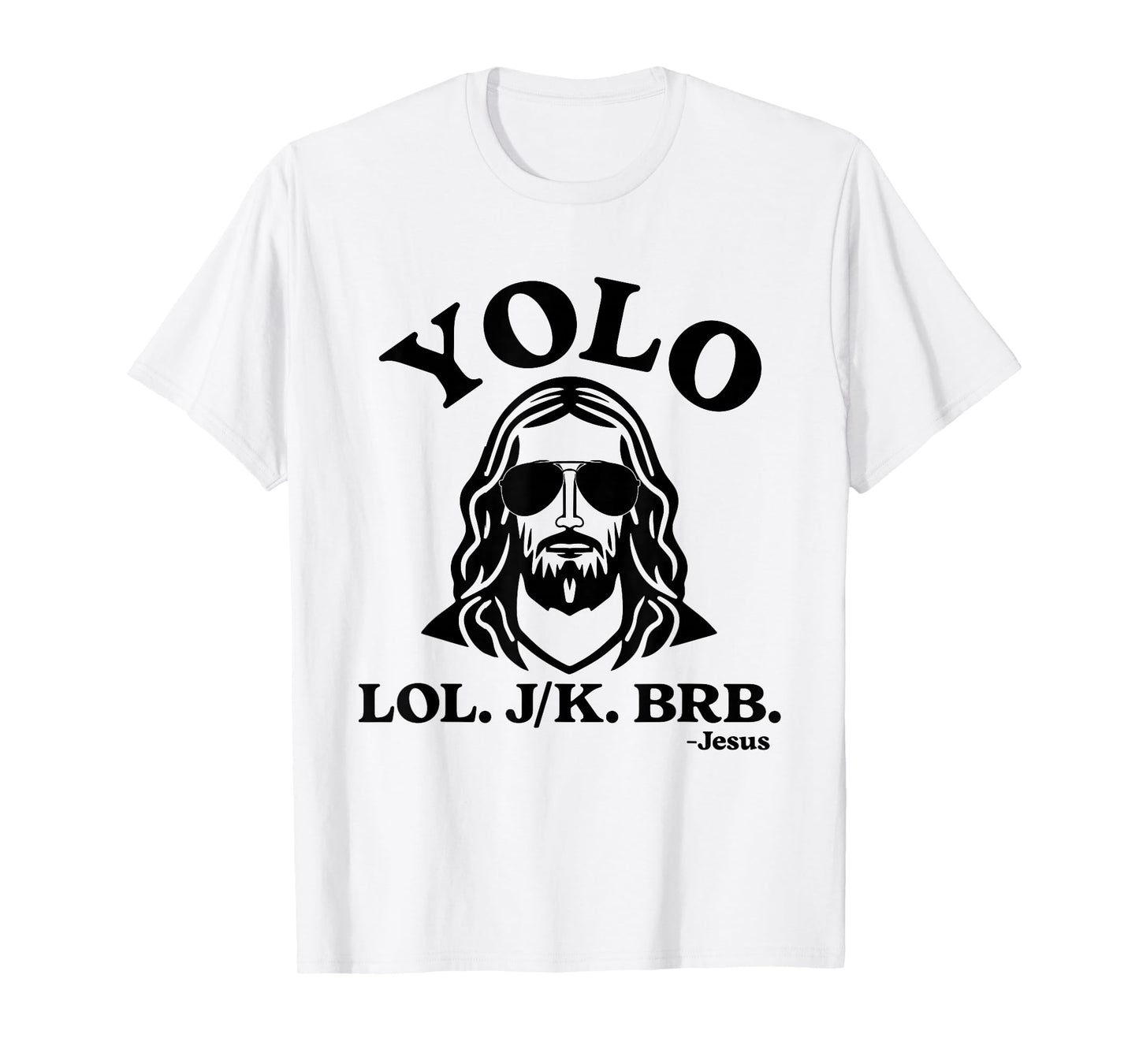 Yolo Jk BRB Jesus Funny Jesus Lovers Christian Quote T-Shirt