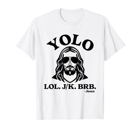 Yolo Jk BRB Jesus Funny Jesus Lovers Christian Quote T-Shirt