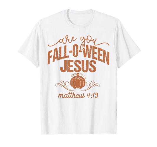 are You Fall-O-Ween Jesus Pumpkin Religious Halloween T-Shirt