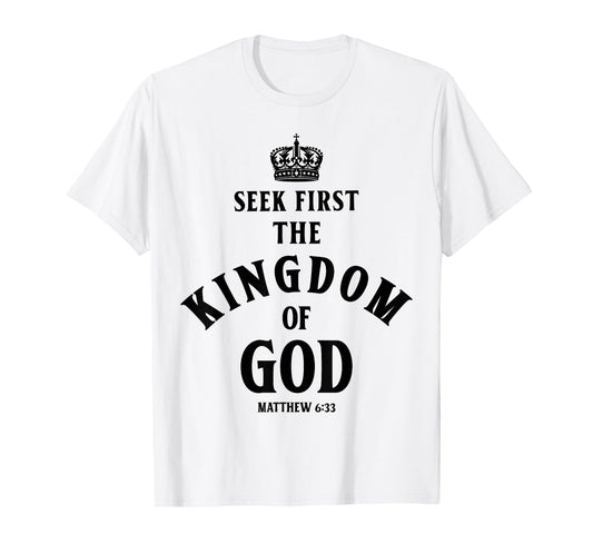 Bible Verse Seek First The Kingdom of GOD Christian T-Shirt