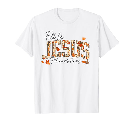 Autumn Christian Thanksgiving Fall for Jesus He Never Leaves T-Shirt