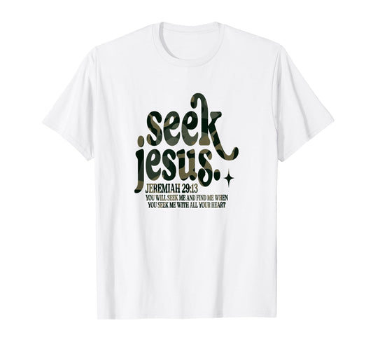 Seek Jesus Scripture Verse Faith God Bible Verse Camo T-Shirt