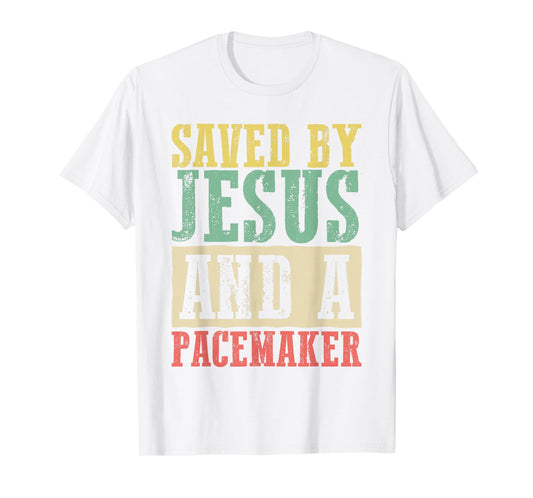 Christian Organ Transplant Saved by Jesus and a Pacemaker T-Shirt