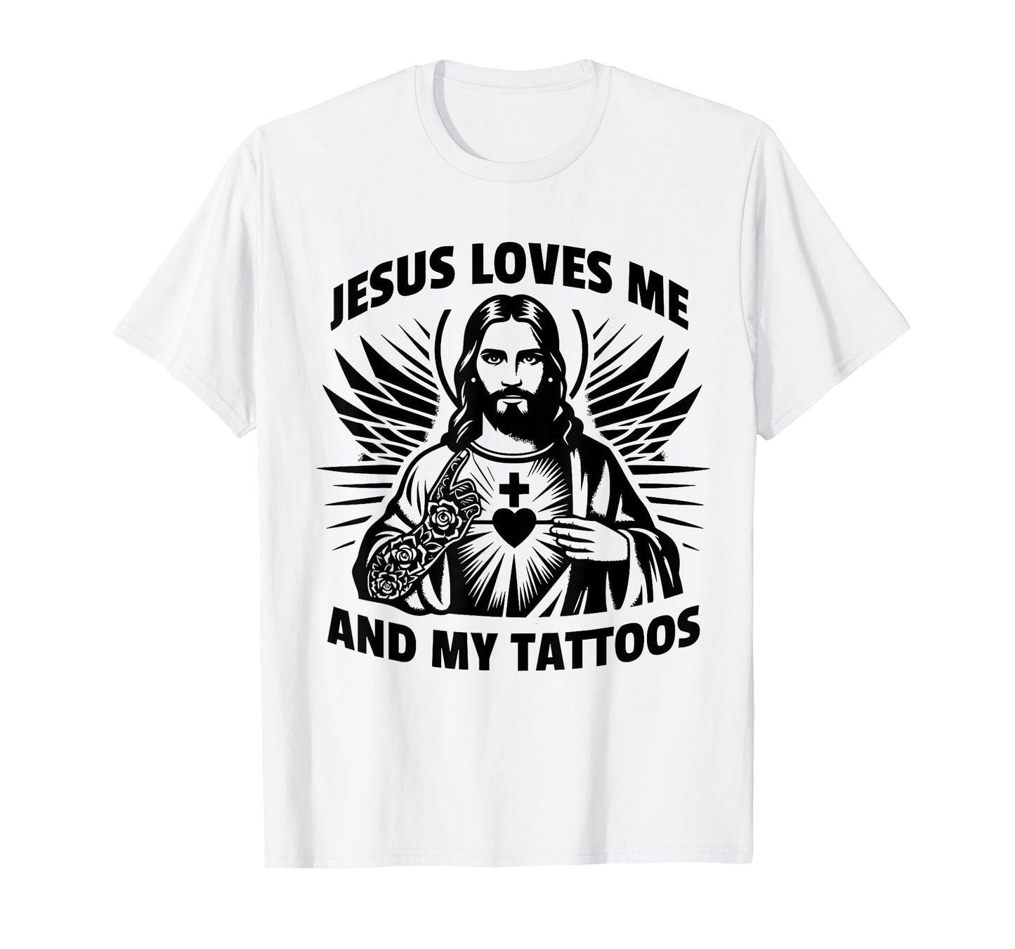 Jesus Loves Me And My Tattoos Funny Saying Tattoo Lover T-Shirt