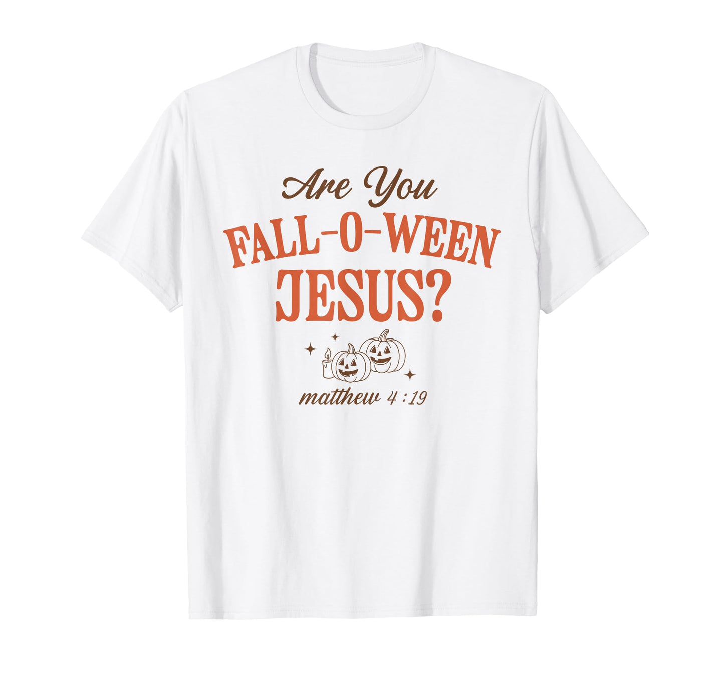 are You Fall-O-Ween Jesus Christian Halloween Pumpkin Bible T-Shirt