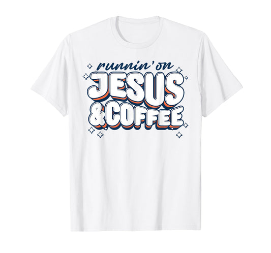 Runnin' On Jesus And Coffee T-Shirt