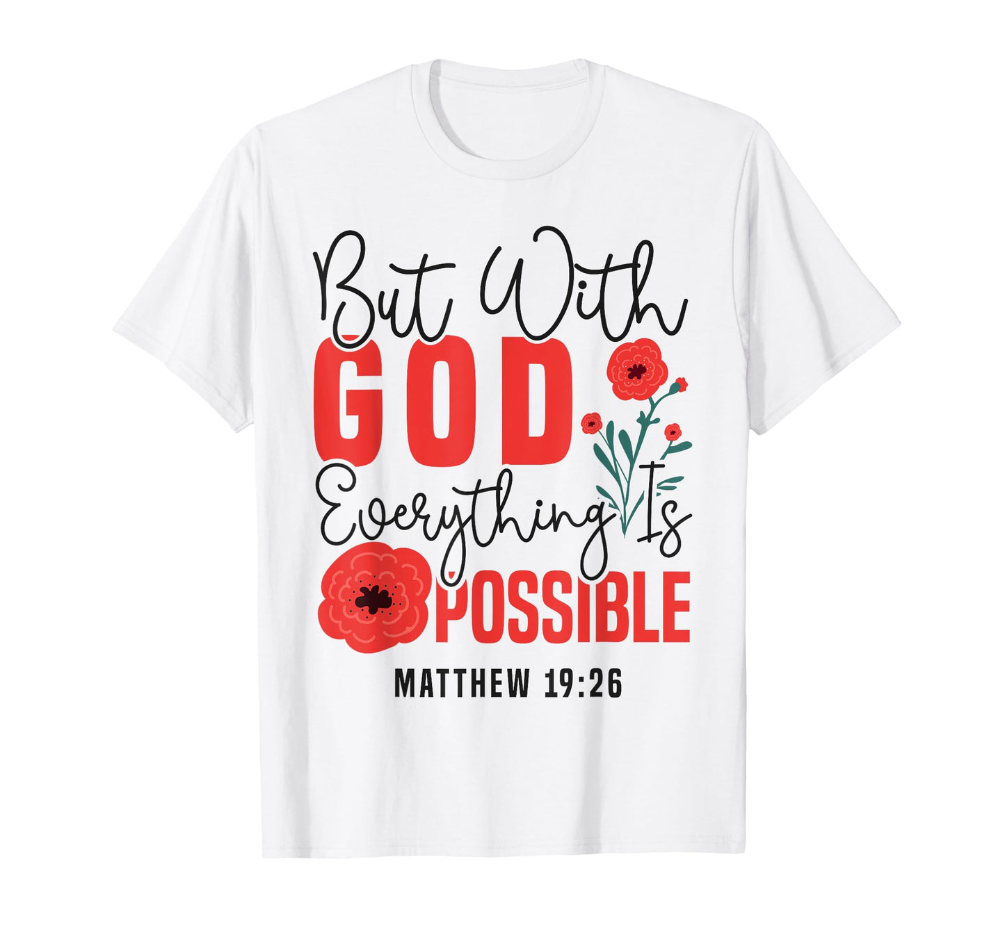Christian Bible Verse Faith God Flower Matthew 19:26 But T-Shirt