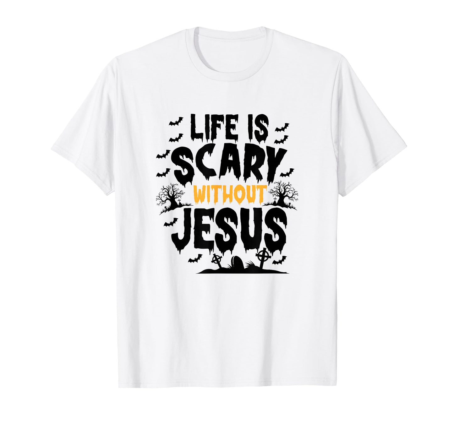 Life is Scary Without Jesus Funny Halloween T-Shirt