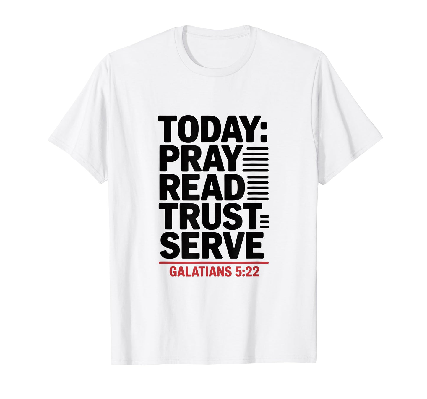 Today Pray Read Trust Serve Galatians 5 22 Bible Verse T-Shirt