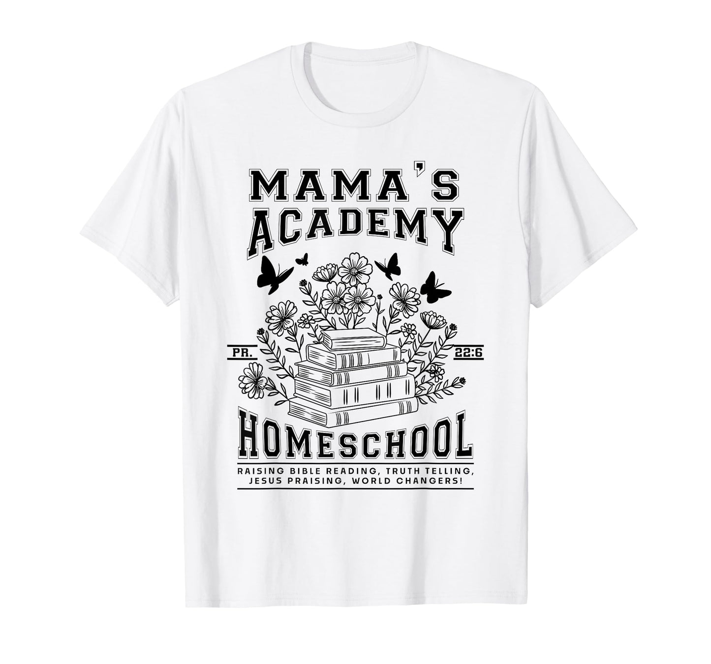Mama's Academy Homeschool Homeschooling Mama Christian Mom T-Shirt