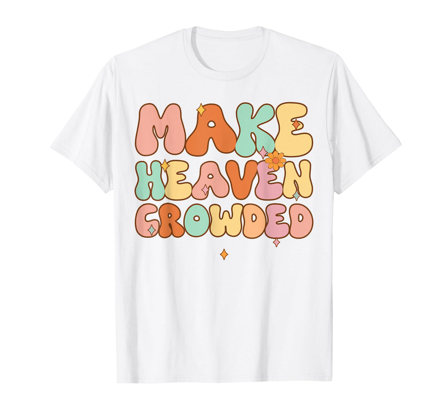 Women Make Heaven Crowded Funny Christian-Shirt Religious T-Shirt