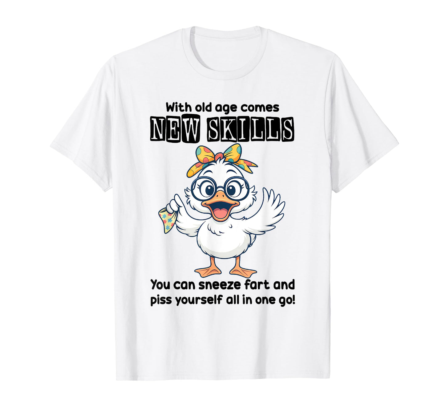 Duck With Old Age Comes New Skills You Can Sneeze T-Shirt