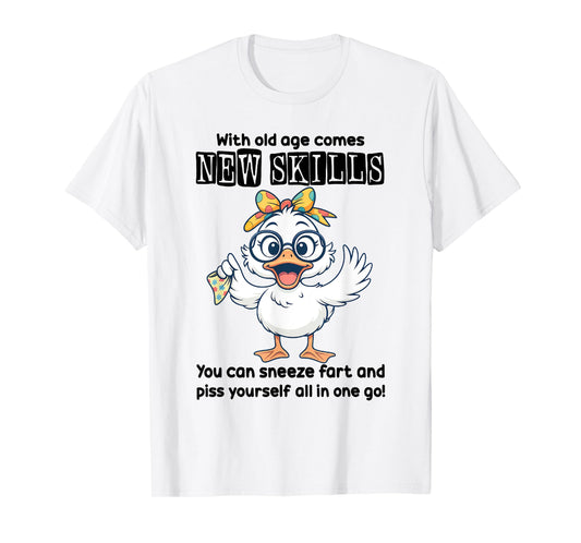 Duck With Old Age Comes New Skills You Can Sneeze T-Shirt
