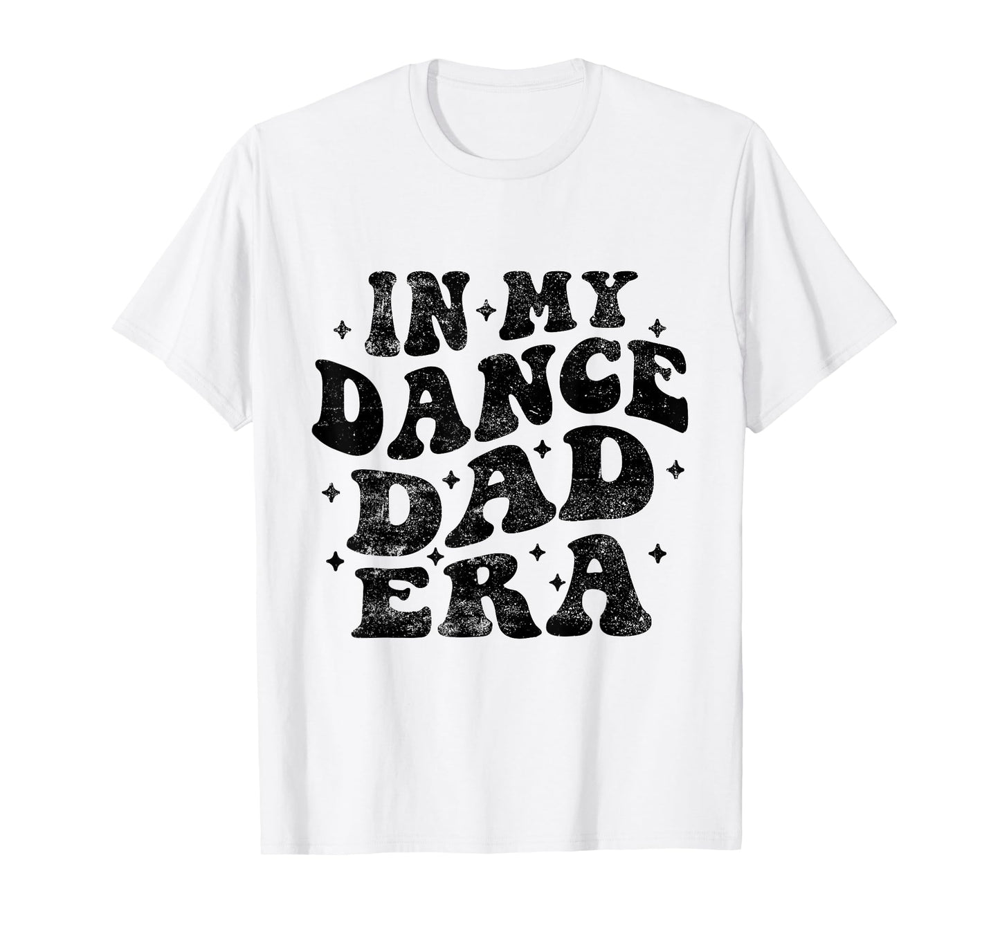 In My Dance Dad Era Funny Dance Dad Fathers Day T-Shirt