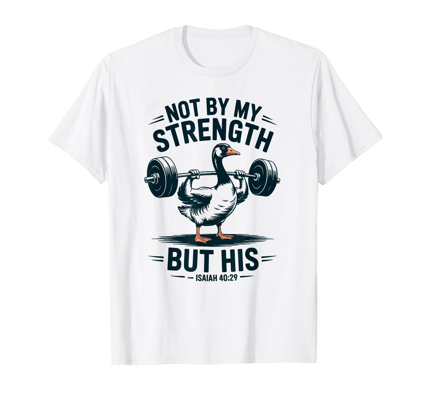 Not by My Strength but his Silly Goose Men's Christian T-Shirt