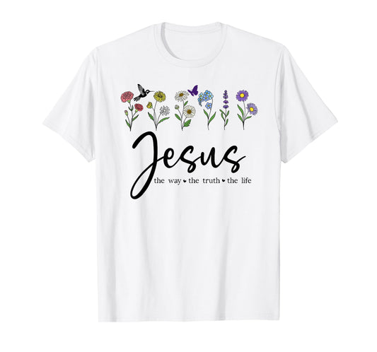 Jesus The Way Truth The Life Christian Bible Verse God Quote T-Shirt