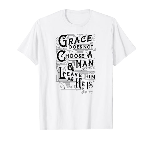 Grace Does Not Leave A Man As He Is Charles Spurgeon Quote T-Shirt