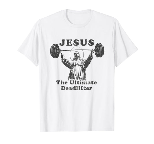 Jesus the Ultimate Deadlifter Funny Gym Cover Gym Lover T-Shirt