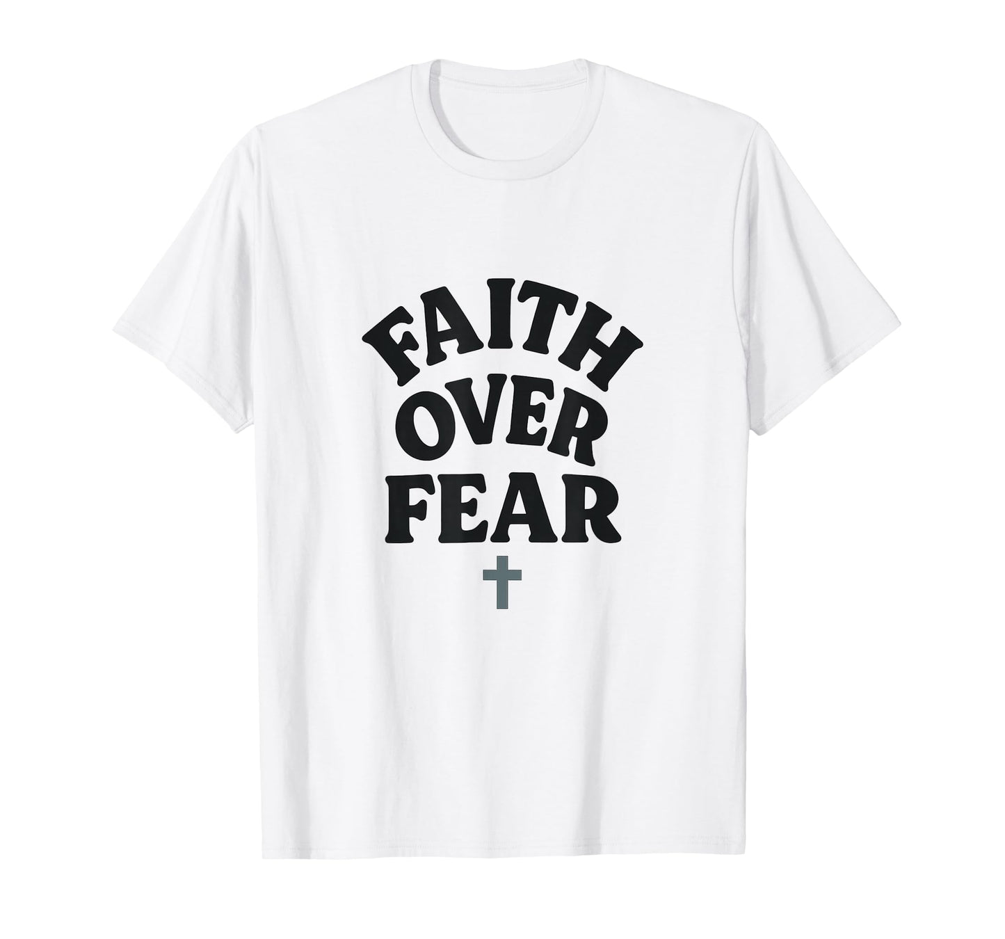 Faith Over Fear Cross Bold Design T-Shirt