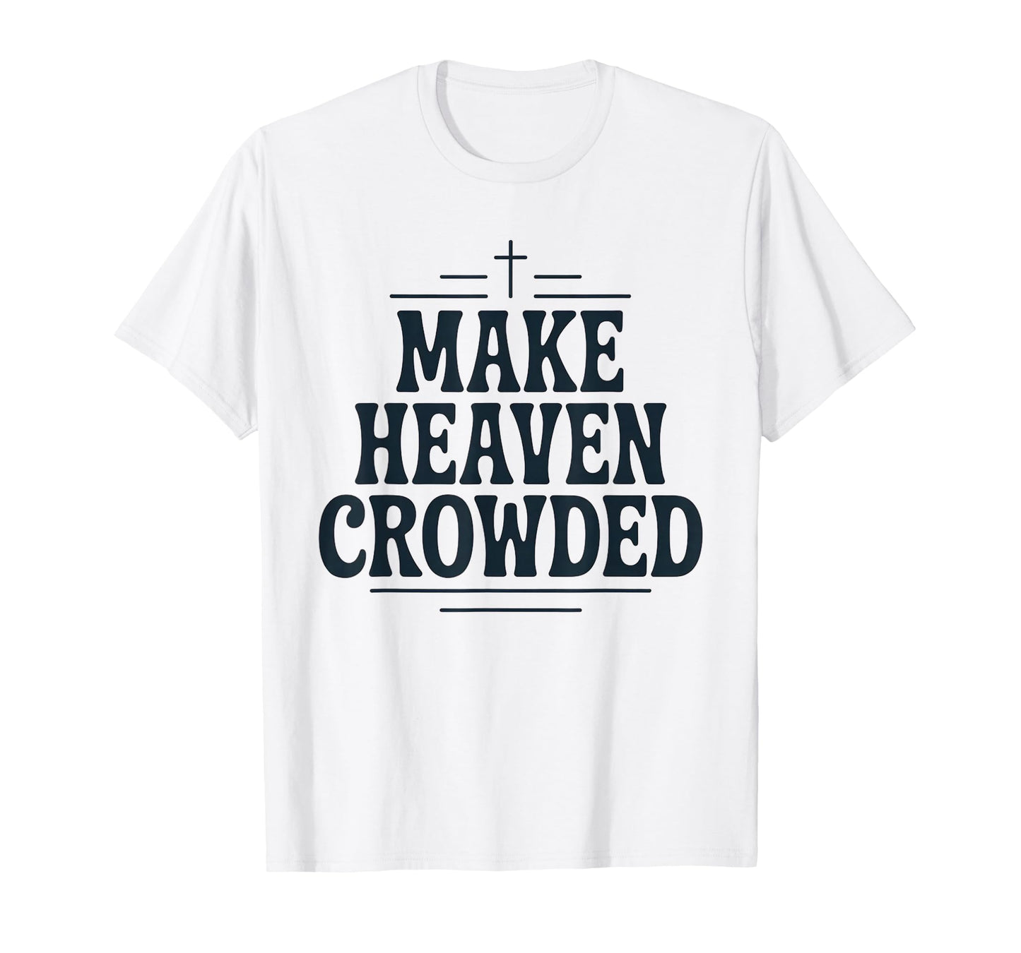 Vintage Christian Make Heaven Crowded Tee Retro Faith Design T-Shirt