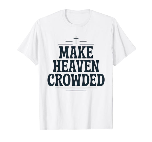 Vintage Christian Make Heaven Crowded Tee Retro Faith Design T-Shirt