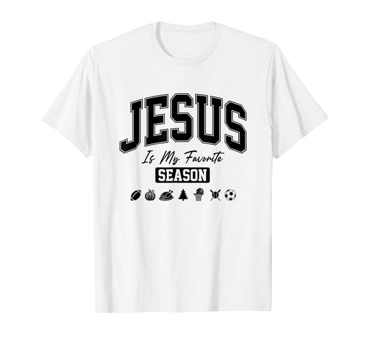 Jesus is My Favorite Season Christian Quote T-Shirt