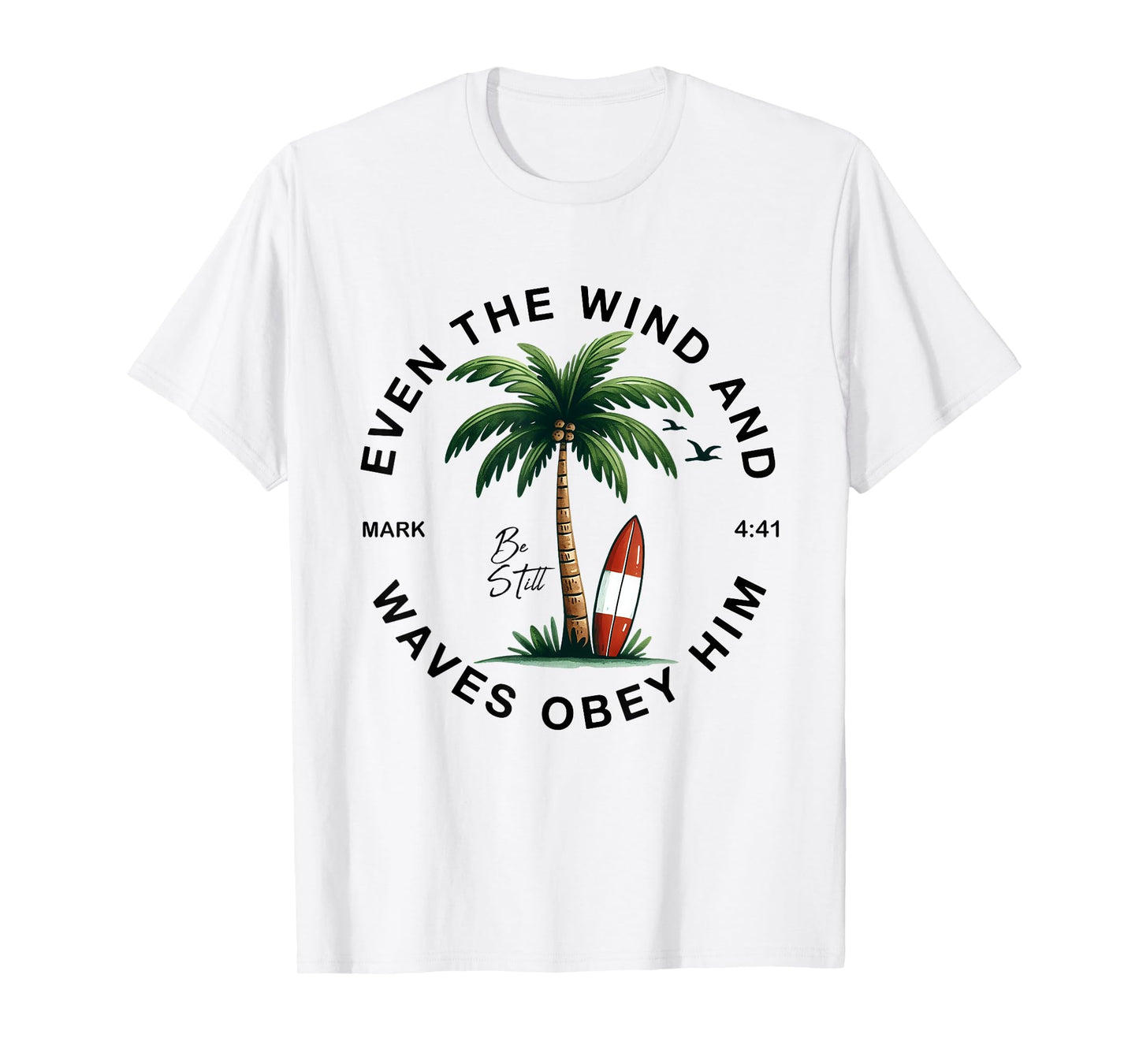 Even The Wind And The Waves Obey Him Christian Bible Verse T-Shirt