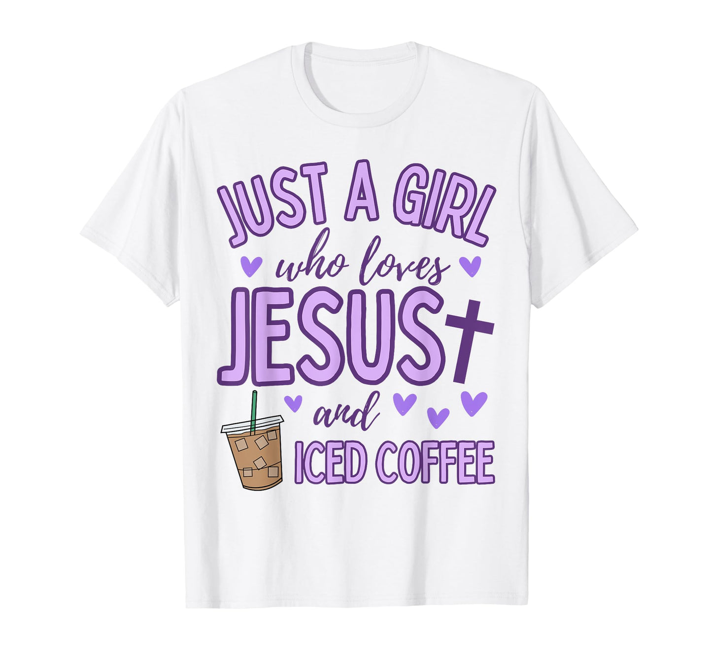 Just A Girl Who Loves Jesus and Iced Coffee Christian Cute T-Shirt