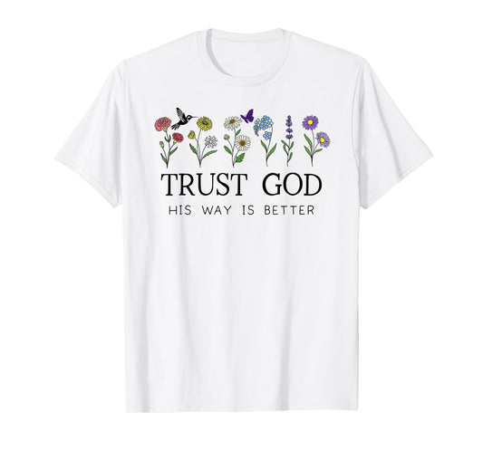 Trust God Sign His Way is Better Christian Faith Over Fear T-Shirt