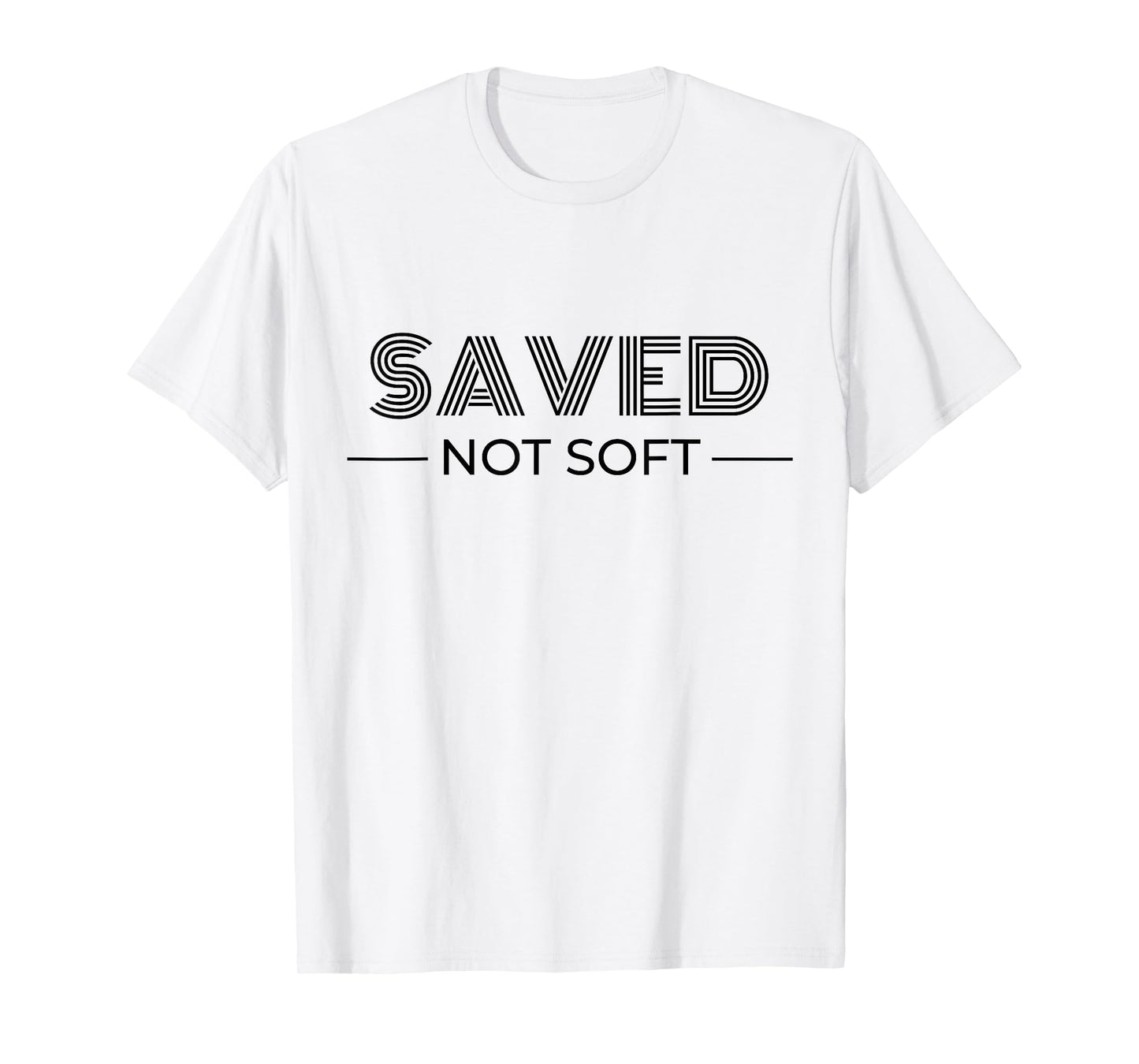 Saved, Not Soft, Saved by Grace, Christian Faith Gospel Gift T-Shirt