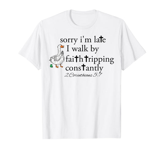 Sorry I'm Late Funny Goose Christian Bible Verse Faith Based T-Shirt