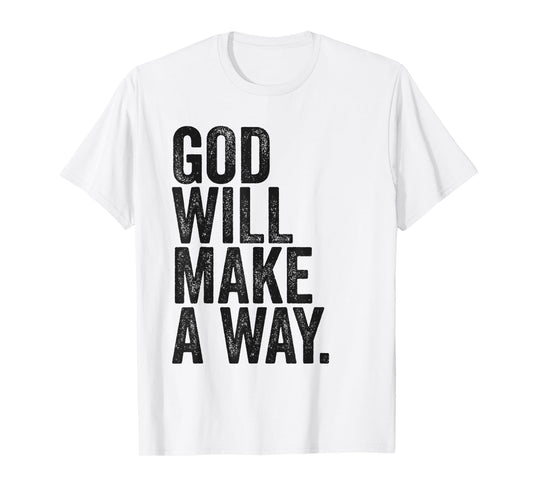 GOD Will Make A Way – Christian Faith Inspirational T-Shirt