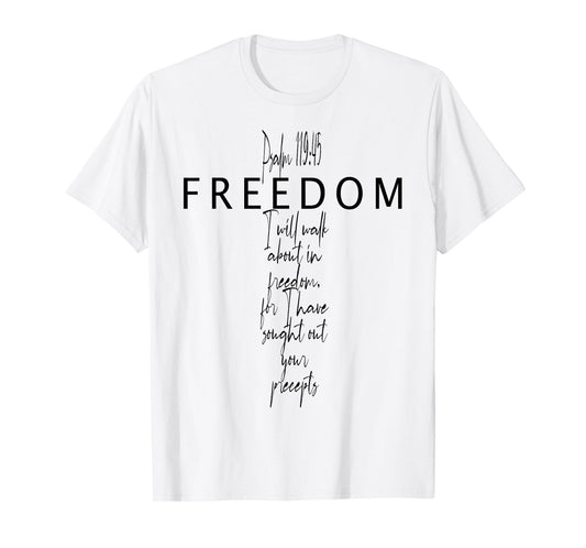 Psalm 119 45 Freedom Jesus Faith God Christian Cross Bible T-Shirt