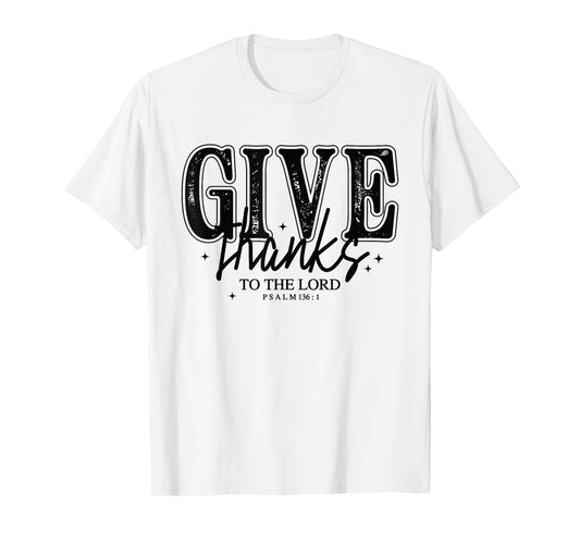 Give Thanks to The Lord Christian Shirt Psalm 136:1 Bible T-Shirt
