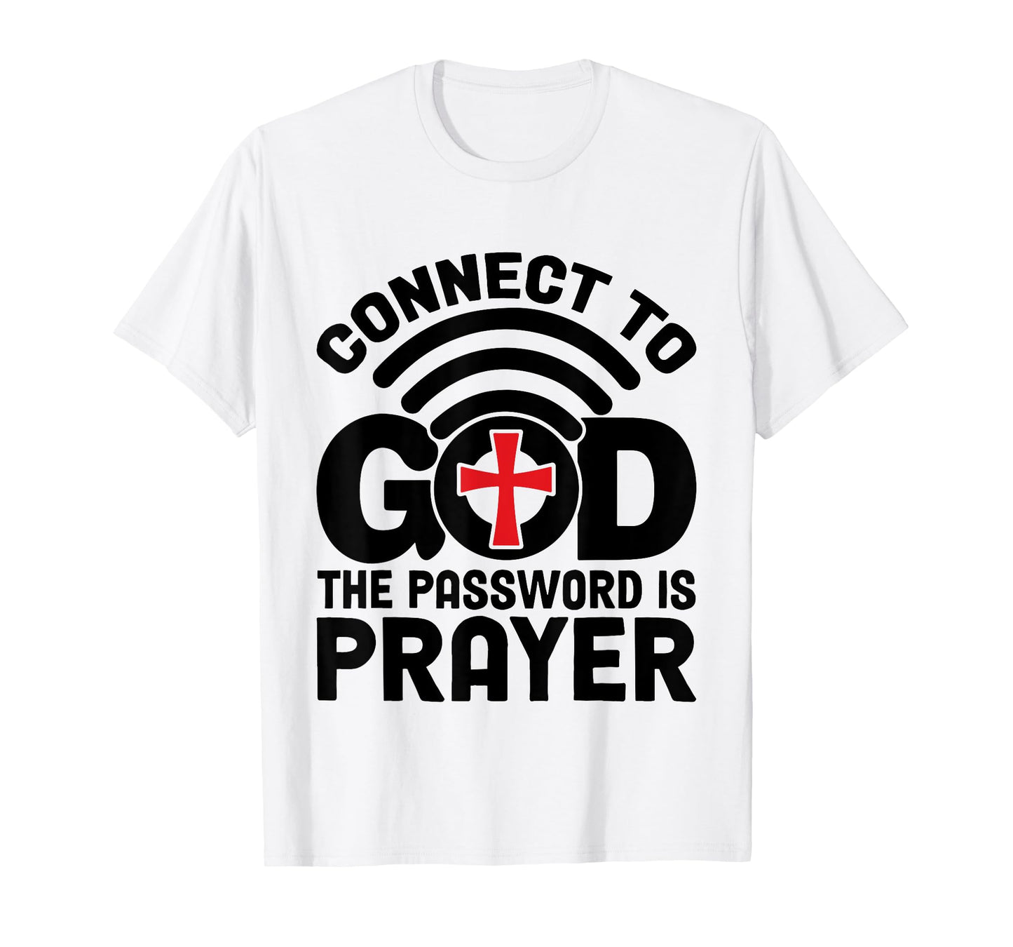 Connect To God The Password Is Prayer Jesus Christian Faith T-Shirt