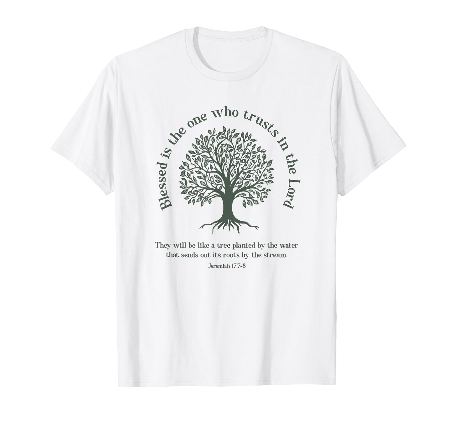 Christian Earth Day Tree Bible Verse Jeremiah 17:7-8 T-Shirt