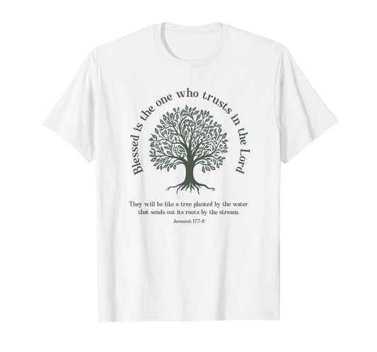 Christian Earth Day Tree Bible Verse Jeremiah 17:7-8 T-Shirt