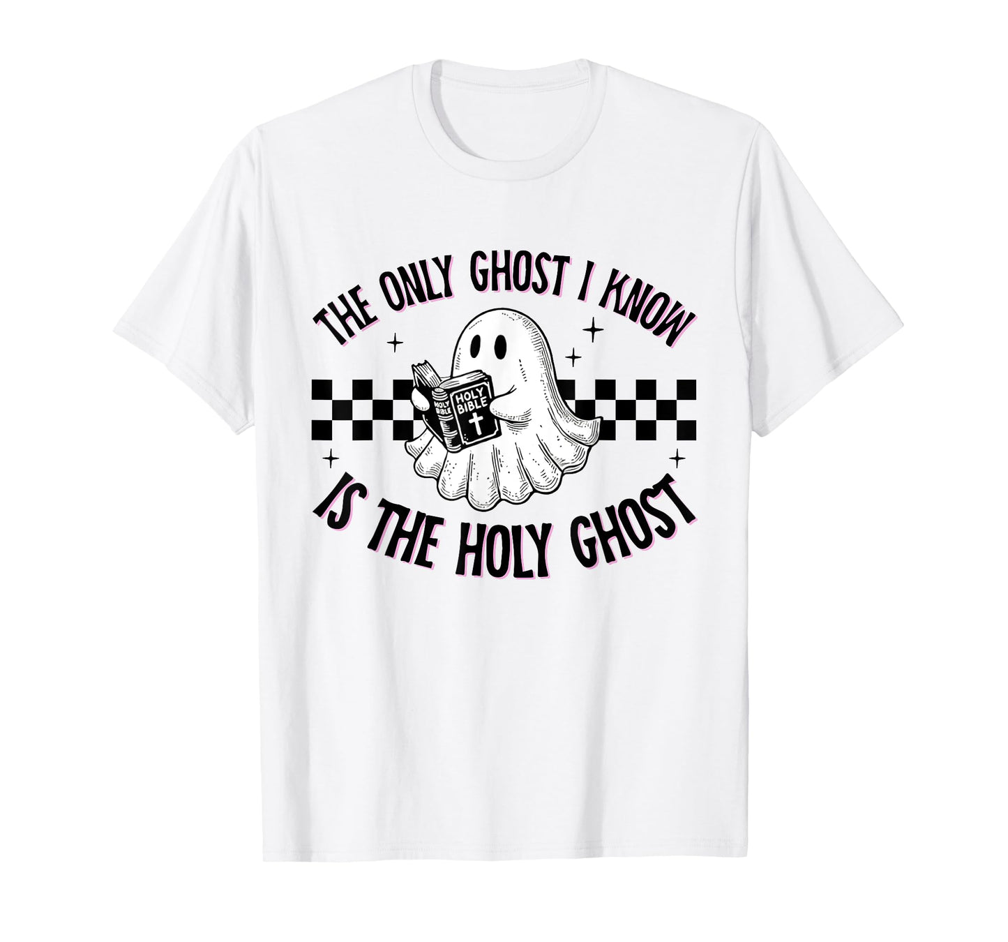 Cute The Only Ghost I Know Is The Holy Ghost Halloween Bible T-Shirt