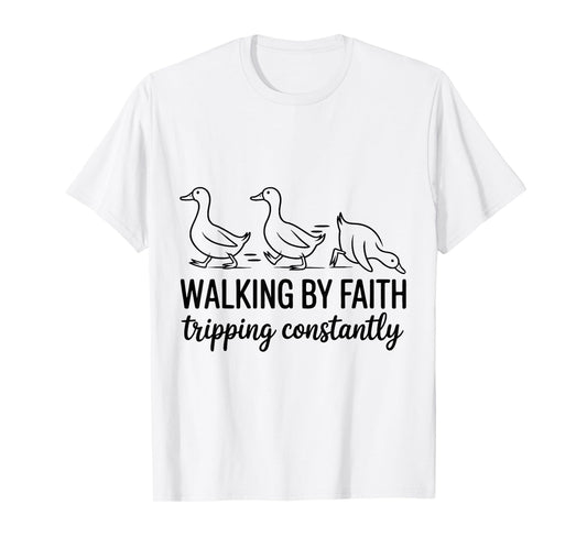 Walking by Faith Humor Christian Duck Quote Funny T-Shirt