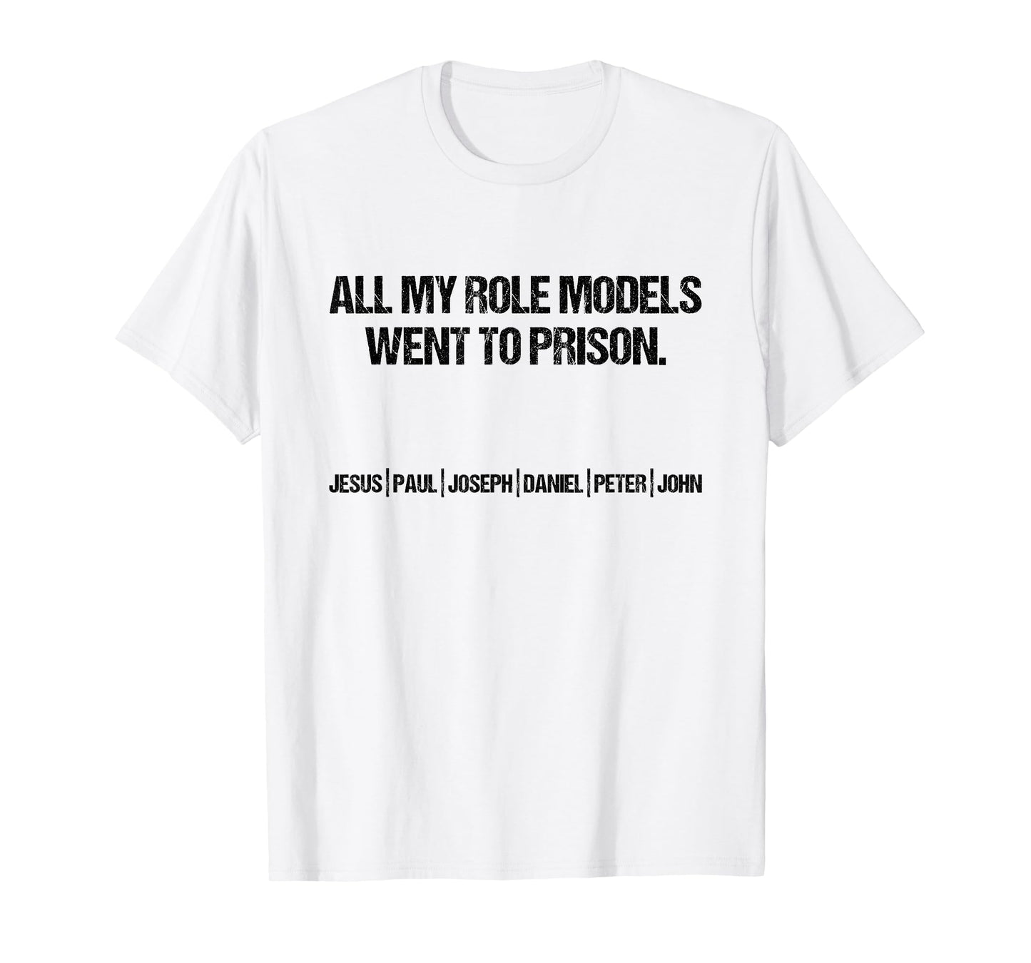 All My Role Models Went To Prison Jesus Paul John Christian T-Shirt