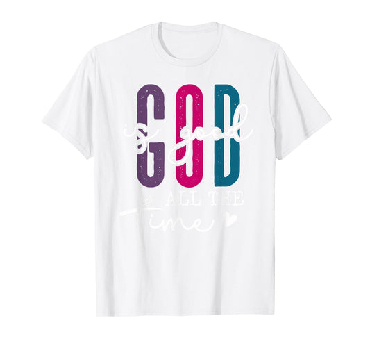 God is Good All The Time Sign Pink Christian Bible Verse God T-Shirt