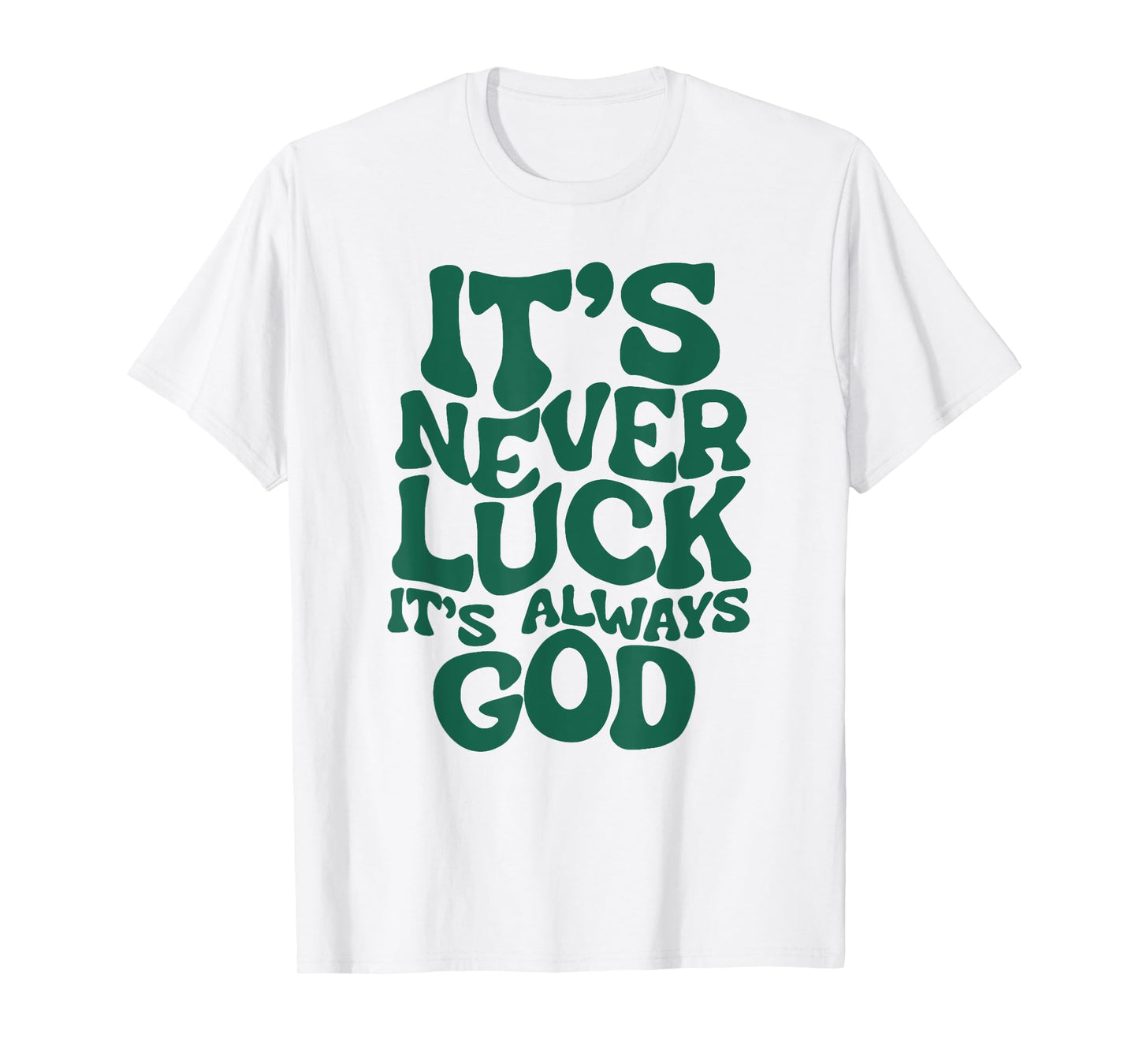 Funny It's Never Luck It's Always God Tee T-Shirt