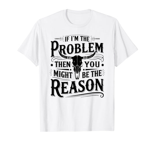 If Problem Vintage Then You Might Be Reason Funny Cowboy T-Shirt