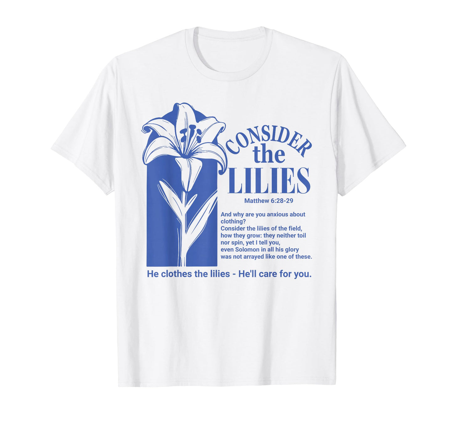 God Bible Verses Consider The Lilies Jesus'll Care for You T-Shirt