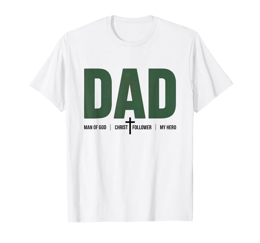 Dad Man of God Christ Follower My Hero T-Shirt